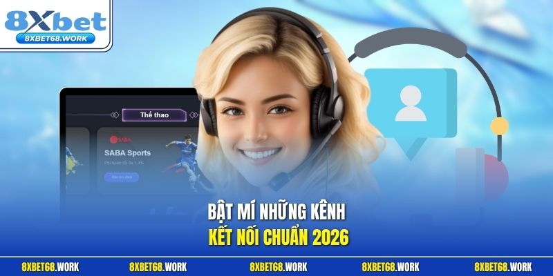 Bật mí những kênh kết nối chuẩn 2026