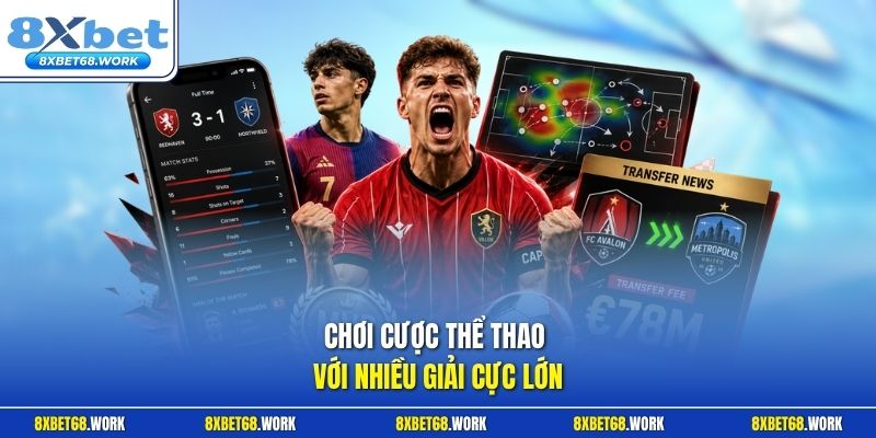 Chơi cược thể thao với nhiều giải cực lớn