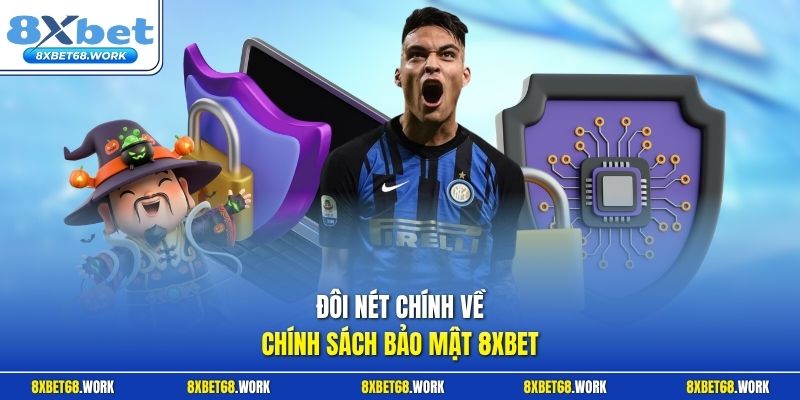 Đôi nét chính về chính sách bảo mật 8xbet
