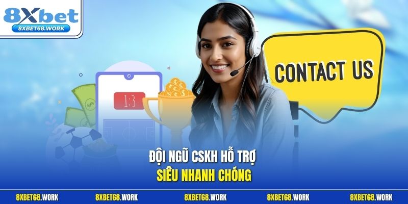 Đội ngũ CSKH hỗ trợ siêu nhanh chóng