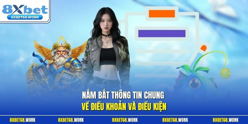 Nắm bắt thông tin chung về điều khoản và điều kiện