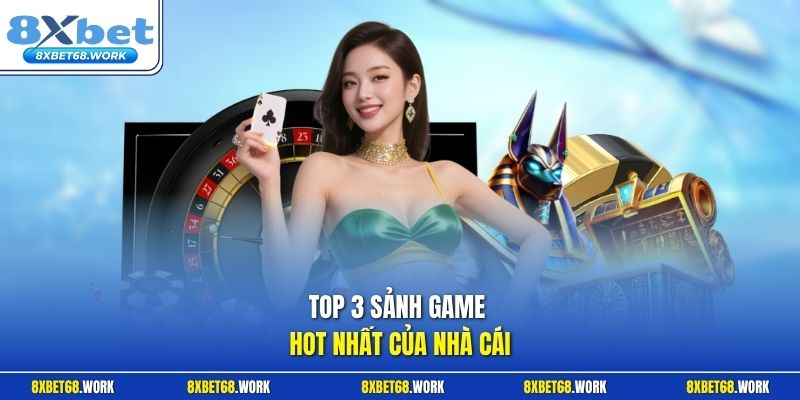 Top 3 sảnh game hot nhất của nhà cái