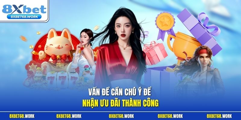 Vấn đề cần chú ý để nhận ưu đãi thành công